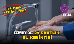 İzmir’in iki ilçesinde 24 saatlik su kesintisi: İZSU’dan kritik uyarı