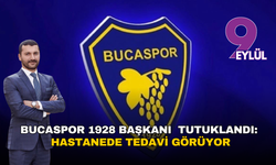 Bucaspor 1928 Başkanı Cihan Aktaş Tutuklandı: Hastanede Tedavi Görüyor