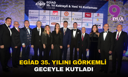 EGİAD 35. Yılını Görkemli Bir Geceyle Kutladı