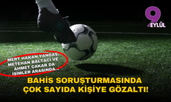 Bahis soruşturması büyüyor: Çok sayıda futbolcu ve yönetici gözaltına alındı!