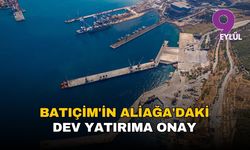 Batıçim'in Aliağa'daki dev yatırıma onay