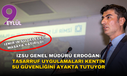 İzmir’in su geleceği masaya yatırıldı: "Tasarruf uygulamaları kentin su güvenliğini ayakta tutuyor"