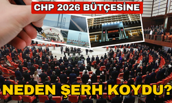 CHP 2026 bütçesine şerh koydu