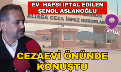 Ev hapsi kaldırılan Şenol Aslanoğlu cezaevi önünde seslendi
