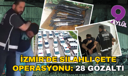İzmir'de silahlı çete operasyonu: 28 gözaltı