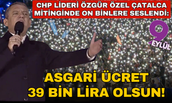 Özel Çatalca'da onbinlere seslendi: Bu ülkede iktidar değişecek