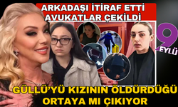 Güllü'yü kızının öldürdüğü ortaya mı çıkıyor?