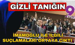 Gizli tanığın İmamoğlu ile ilgili ifadeleri ortaya çıktı