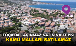Foça’da taşınmaz satışına tepki: Kamu malları satılamaz