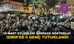 19 Mart eylemleri gerekçe gösterildi: İzmir’de 4 genç tutuklandı