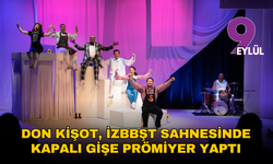 Don Kişot, İzBBŞT sahnesinde kapalı gişe prömiyer yaptı