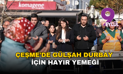Çeşme’de Gülşah Durbay için hayır yemeği