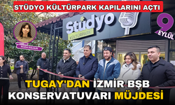 Stüdyo Kültürpark kapılarını açtı; Tugay'dan İzmir BŞB Konservatuvarı hazırlığı duyurusu
