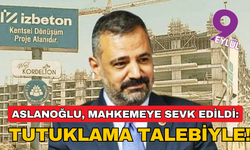 Şenol Aslanoğlu, mahkemeye sevk edildi: Savcılık tutuklama istedi!