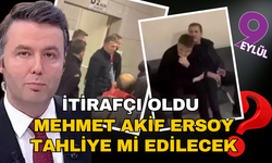 Mehmet Akif Ersoy tahliye mi oluyor?