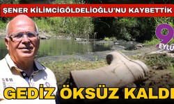 Gediz öksüz kaldı! Şener Kilimcigöldelioğlu'nu kaybettik