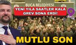 Buca’da yeni yıla saatler kala grev sona erdi!