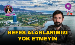 Nefes alanlarımızı yok etmeyin