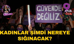 Kadınlar şimdi nereye sığınacak?