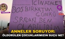 Anneler soruyor: Öldürülen çocuklarımızın suçu ne?
