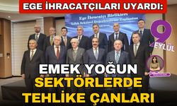 Ege İhracatçıları uyardı: Emek yoğun sektörlerde tehlike çanları