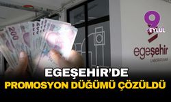 EGEŞEHİR'de promosyon düğümü çözüldü