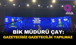 BİK Müdürü Çay: Gazetecisiz gazetecilik yapılmaz