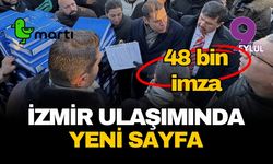 İzmir'in ulaşımında yeni sayfa: Martı 48 bin imza verdi!