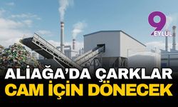 Aliağa’da sanayi çarkları cam için dönecek