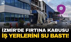 İzmir’de fırtına ve hortum kabusu: Sanayi tesisleri hasar gördü, yüzlerce evi su bastı