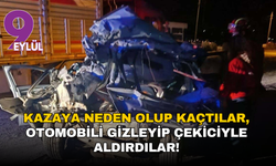 Kazaya neden olup kaçtılar, otomobili gizleyip çekiciyle aldırdılar!