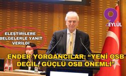 Ender Yorgancılar: Yeni OSB değil, güçlü OSB önemli