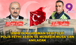 İzmir'in kahraman şehitleri Polis Fethi Sekin ve Mübaşir Musa Can yarın anılacak