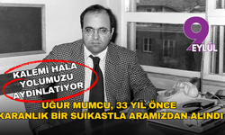 Araştırmacı Gazeteci Uğur Mumcu, 33 yıl önce karanlık bir suikastla aramızdan alındı