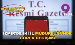 Cumhurbaşkanı Erdoğan imzaladı: İzmir’de iki il müdürlüğünde görev değişimi