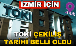 İzmir için TOKİ çekiliş tarihi belli oldu