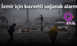 İzmir için kuvvetli sağanak alarmı