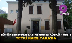 Büyükşehir’den Latife Hanım Köşkü yanıtı: Yetki Karşıyaka’da