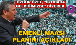 Özel 'İktidara geldiğimizde yapacağız' dedi, emekli maaşı planını açıkladı