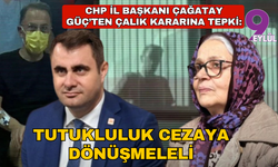 CHP İzmir İl Başkanı Çağatay Güç'ten Çalık'ın kararına tepki