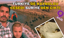 Türkiye’de kayboldu, cesedi Suriye’de bulundu