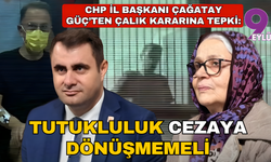 CHP İzmir İl Başkanı Çağatay Güç'ten Çalık'ın kararına tepki