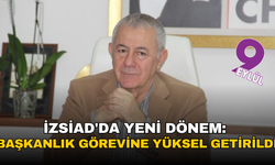 İZSİAD'da yeni dönem: Başkanlık görevine Yüksel getirildi