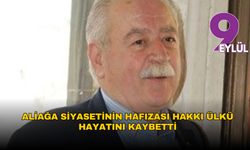 Aliağa siyasetinin hafızası Hakkı Ülkü hayatını kaybetti