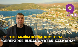 Seferihisar Belediye Başkanı Yetişkin’den Teos Marina ÇED’ine sert itiraz