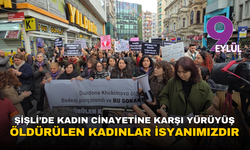 Şişli’de kadın cinayetine karşı yürüyüş: Öldürülen kadınlar isyanımızdır