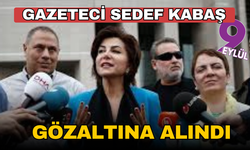 Gazeteci Sedef Kabaş gözaltına alındı