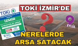 TOKİ İzmir'de arsa satışı yapacak