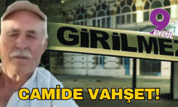 Camide katliam: Yaşlı adamı defalarca bıçakladı