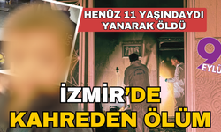 İzmir'de evde çıkan yangında 11 yaşındaki çocuk hayatını kaybetti